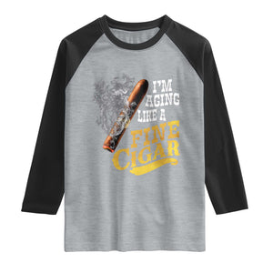 Cigar Lovers Raglan Shirt I Am Aging Like A Fine Cigar TS12 Heather Gray Black Print Your Wear