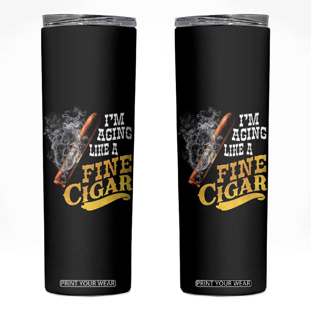Cigar Lovers Skinny Tumbler I Am Aging Like A Fine Cigar TS12 Black Print Your Wear