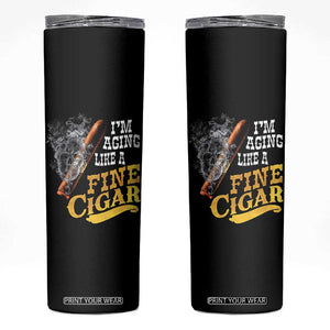 Cigar Lovers Skinny Tumbler I Am Aging Like A Fine Cigar TS12 Black Print Your Wear