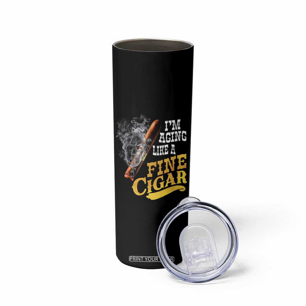 Cigar Lovers Skinny Tumbler I Am Aging Like A Fine Cigar TS12 Print Your Wear