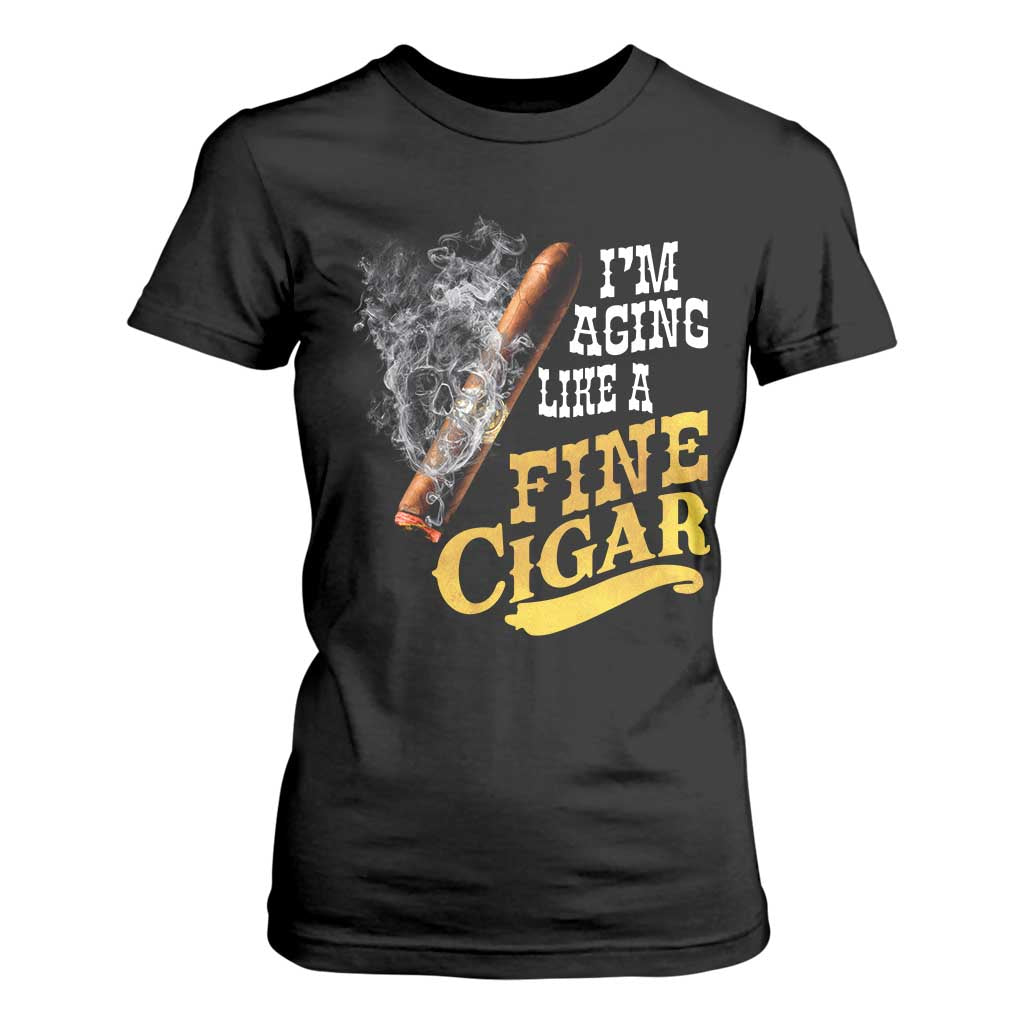 Cigar Lovers T Shirt For Women I Am Aging Like A Fine Cigar TS12 Black Print Your Wear
