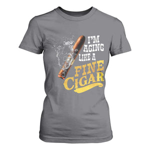 Cigar Lovers T Shirt For Women I Am Aging Like A Fine Cigar TS12 Charcoal Print Your Wear