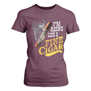 Cigar Lovers T Shirt For Women I Am Aging Like A Fine Cigar TS12 Maroon Print Your Wear
