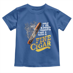 Cigar Lovers Toddler T Shirt I Am Aging Like A Fine Cigar TS12 Royal Blue Print Your Wear