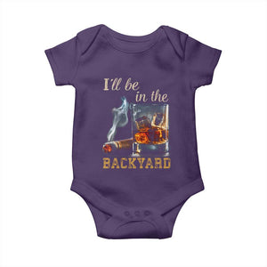 Cigar Bourbon Lovers Baby Onesie I Will Be In The Backyard TS12 Purple Print Your Wear