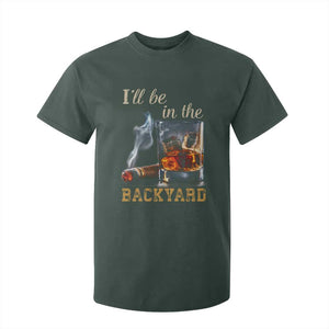 Cigar Bourbon Lovers T Shirt For Kid I Will Be In The Backyard TS12 Dark Forest Green Print Your Wear