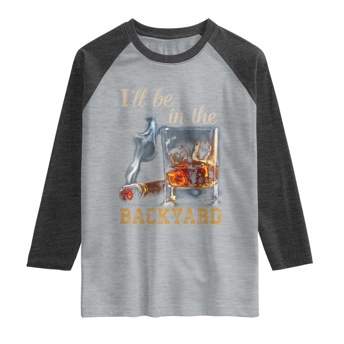 Cigar Bourbon Lovers Raglan Shirt I Will Be In The Backyard TS12 Heather Gray Heather Charcoal Print Your Wear