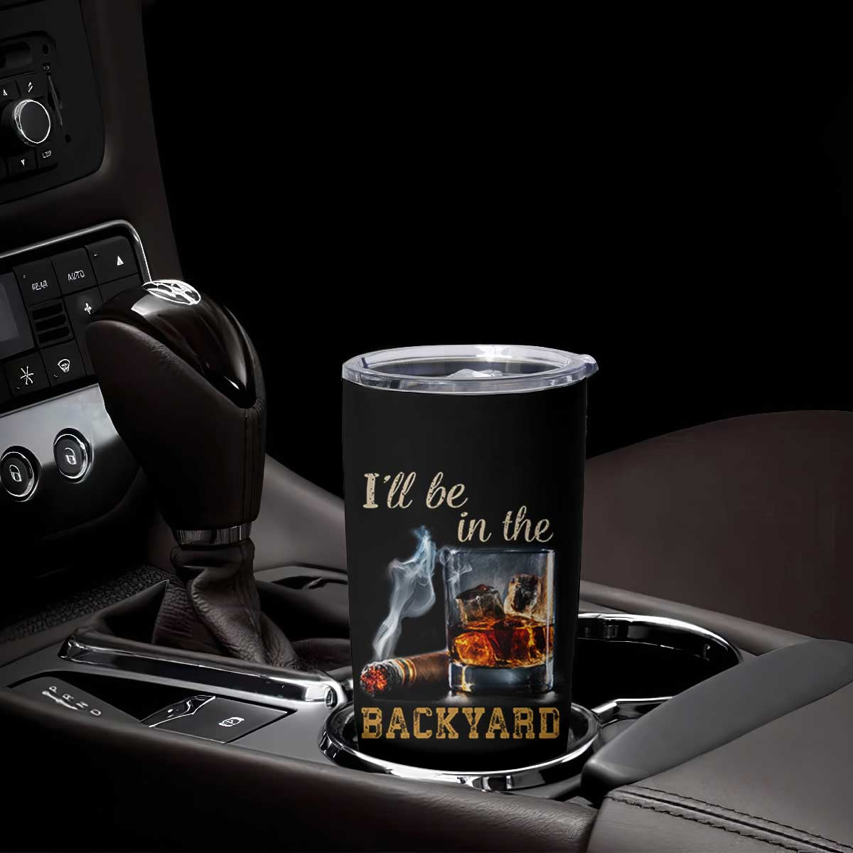 Cigar Bourbon Lovers Tumbler Cup I Will Be In The Backyard TS12 Print Your Wear