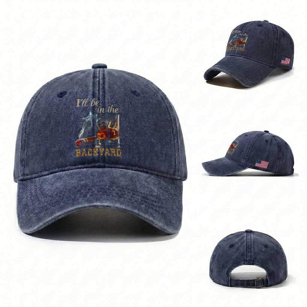 Cigar Bourbon Lovers Washed Cotton Baseball Cap I Will Be In The Backyard TS12 Washed Cap Universal Fit Navy Print Your Wear