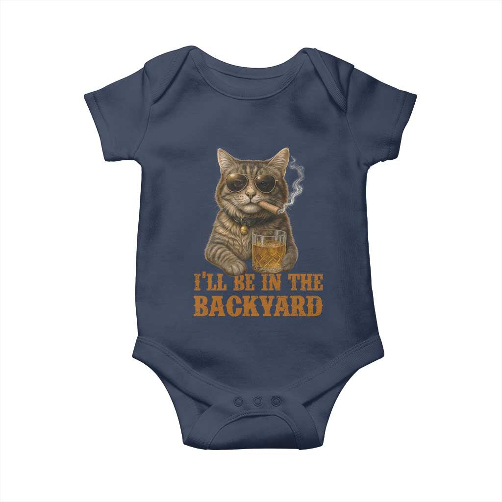 Funny Cat Bourbon Lover Baby Onesie I Will Be In The Backyard Cigar Meme TS12 Navy Print Your Wear