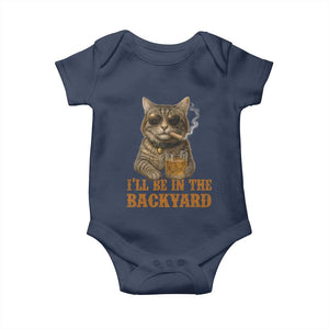 Funny Cat Bourbon Lover Baby Onesie I Will Be In The Backyard Cigar Meme TS12 Navy Print Your Wear