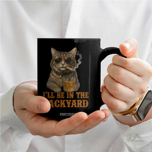 Funny Cat Bourbon Lover Coffee Mug I Will Be In The Backyard Cigar Meme TS12 Print Your Wear