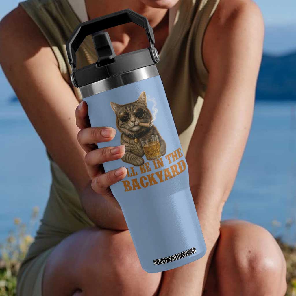 Funny Cat Bourbon Lover Flip Straw Tumbler I Will Be In The Backyard Cigar Meme TS12 One Size: 30 oz Light Blue Print Your Wear