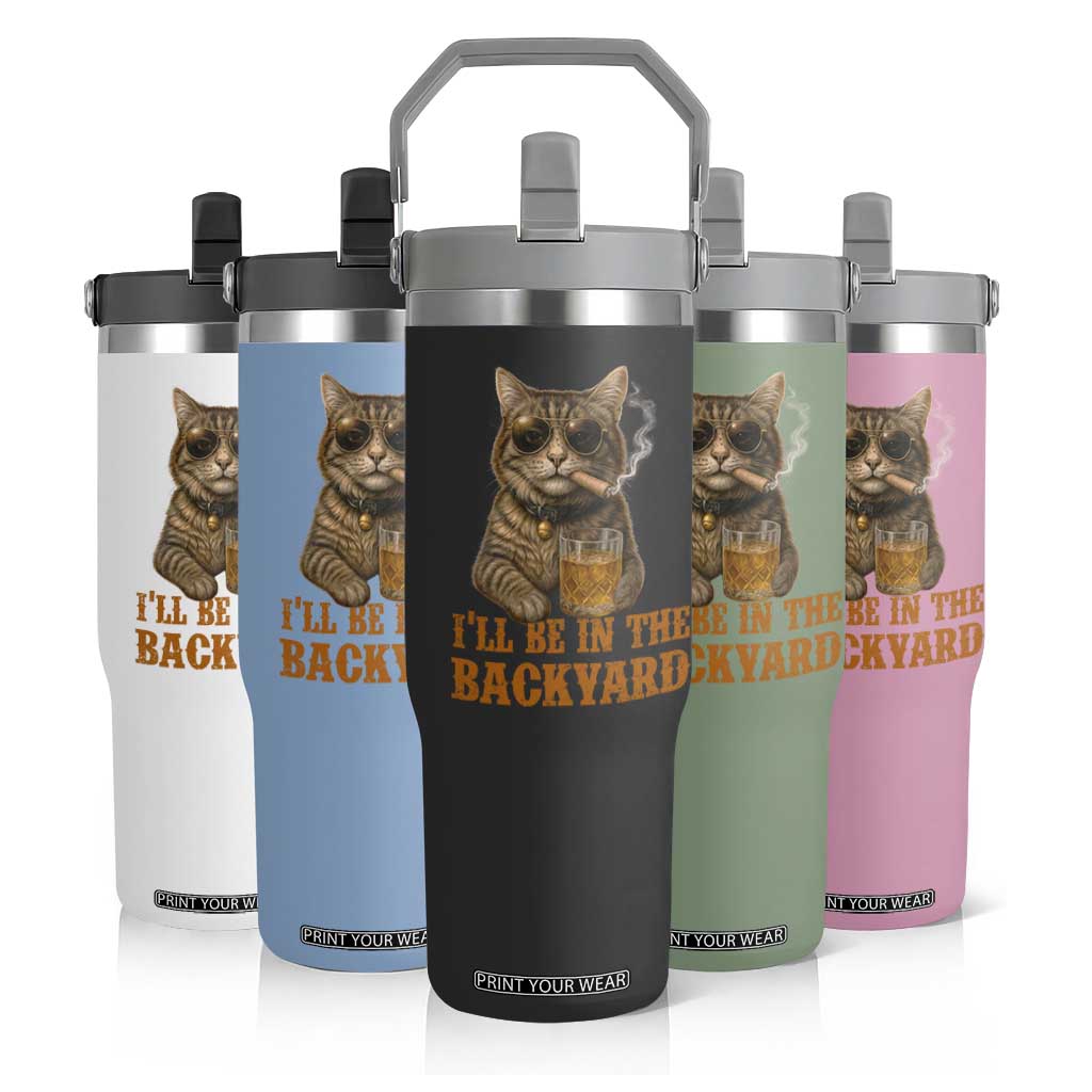 Funny Cat Bourbon Lover Flip Straw Tumbler I Will Be In The Backyard Cigar Meme TS12 Print Your Wear