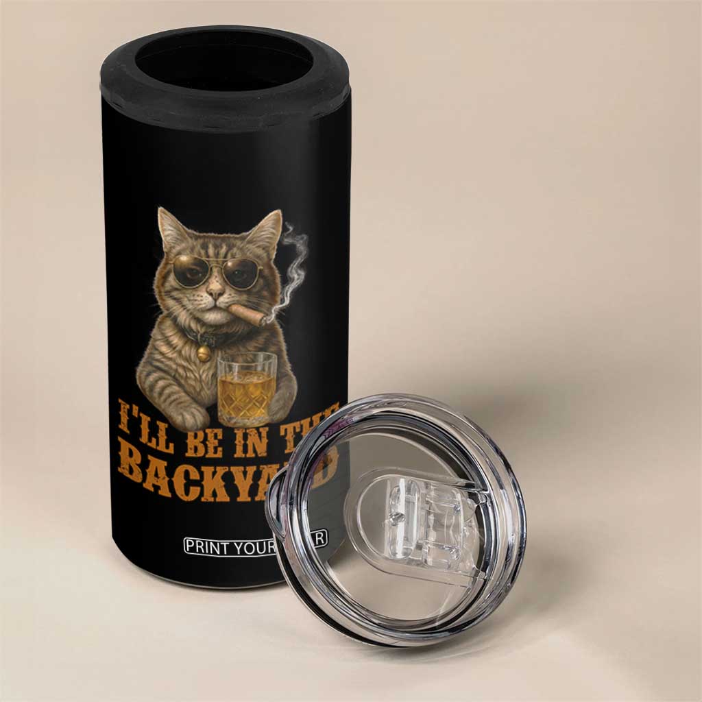 Funny Cat Bourbon Lover 4 in 1 Can Cooler Tumbler I Will Be In The Backyard Cigar Meme TS12 Print Your Wear