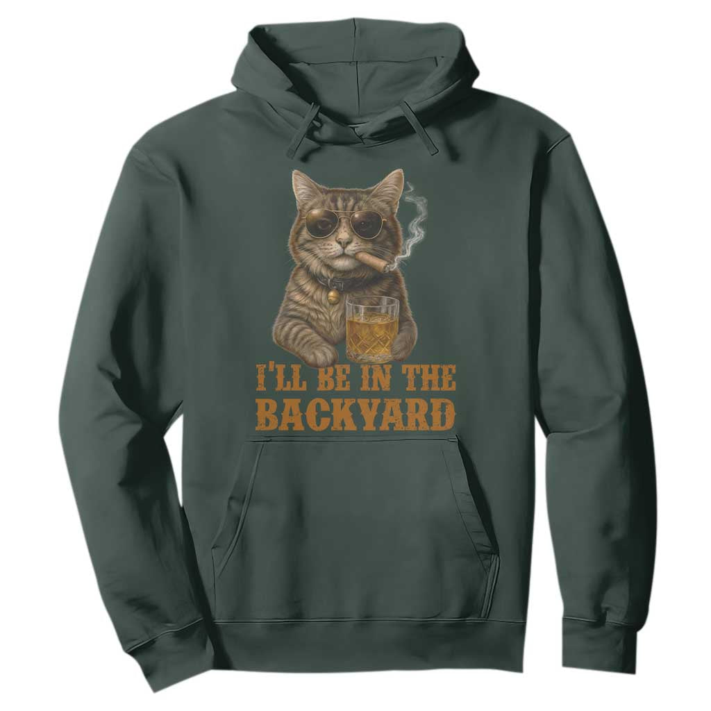 Funny Cat Bourbon Lover Hoodie I Will Be In The Backyard Cigar Meme TS12 Dark Forest Green Print Your Wear