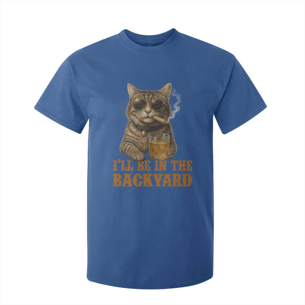 Funny Cat Bourbon Lover T Shirt For Kid I Will Be In The Backyard Cigar Meme TS12 Royal Blue Print Your Wear