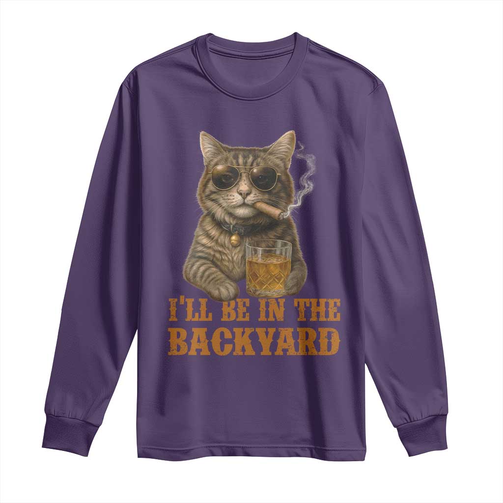 Funny Cat Bourbon Lover Long Sleeve Shirt I Will Be In The Backyard Cigar Meme TS12 Purple Print Your Wear