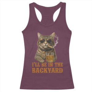 Funny Cat Bourbon Lover Racerback Tank Top I Will Be In The Backyard Cigar Meme TS12 Maroon Print Your Wear
