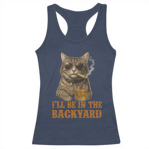 Funny Cat Bourbon Lover Racerback Tank Top I Will Be In The Backyard Cigar Meme TS12 Navy Print Your Wear