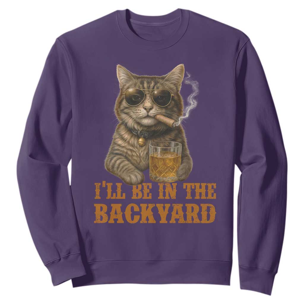 Funny Cat Bourbon Lover Sweatshirt I Will Be In The Backyard Cigar Meme TS12 Purple Print Your Wear