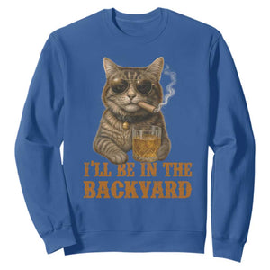 Funny Cat Bourbon Lover Sweatshirt I Will Be In The Backyard Cigar Meme TS12 Royal Blue Print Your Wear