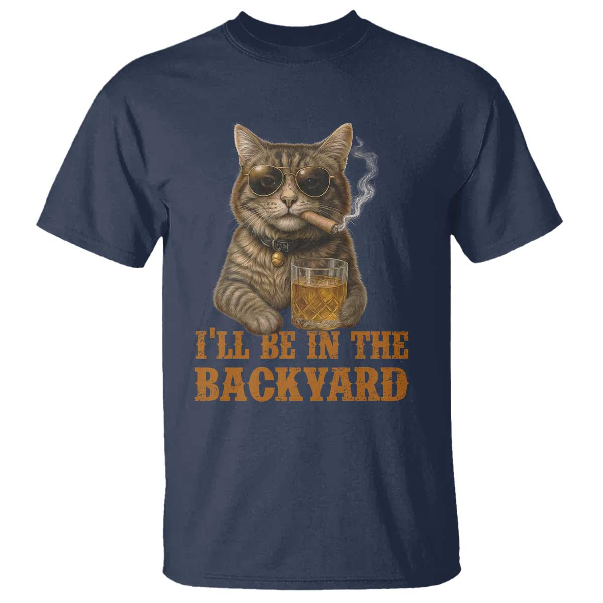 Funny Cat Bourbon Lover T Shirt I Will Be In The Backyard Cigar Meme TS12 Navy Print Your Wear