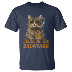 Funny Cat Bourbon Lover T Shirt I Will Be In The Backyard Cigar Meme TS12 Navy Print Your Wear