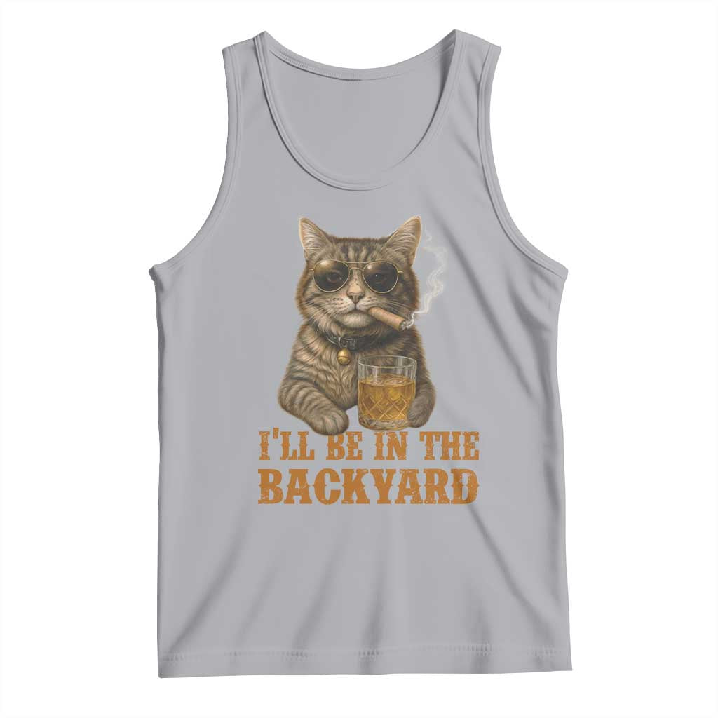 Funny Cat Bourbon Lover Tank Top I Will Be In The Backyard Cigar Meme TS12 Athletic Heather Print Your Wear