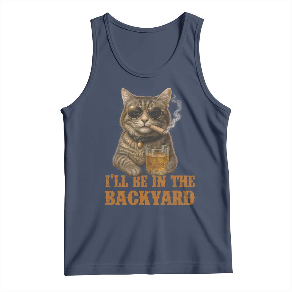 Funny Cat Bourbon Lover Tank Top I Will Be In The Backyard Cigar Meme TS12 Navy Print Your Wear