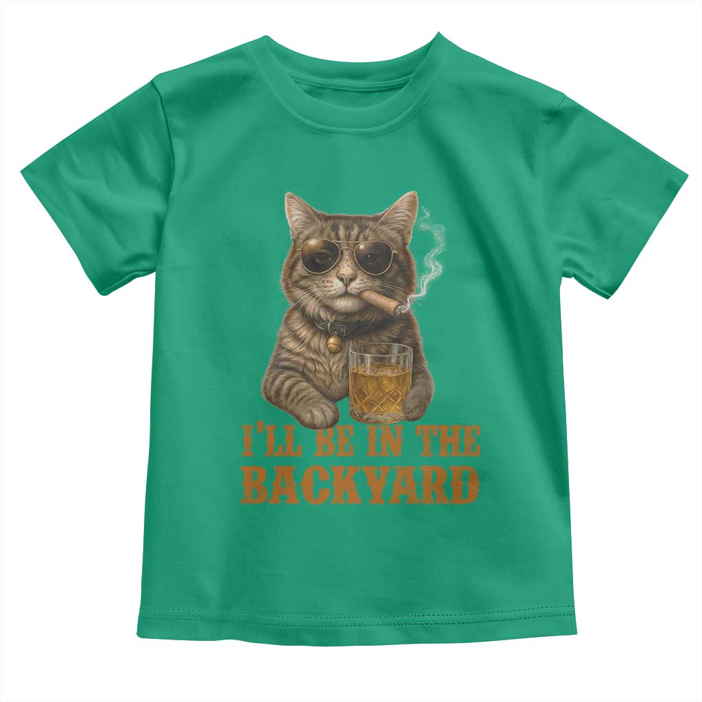Funny Cat Bourbon Lover Toddler T Shirt I Will Be In The Backyard Cigar Meme TS12 Irish Green Print Your Wear