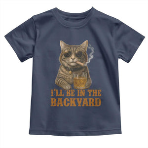 Funny Cat Bourbon Lover Toddler T Shirt I Will Be In The Backyard Cigar Meme TS12 Navy Print Your Wear