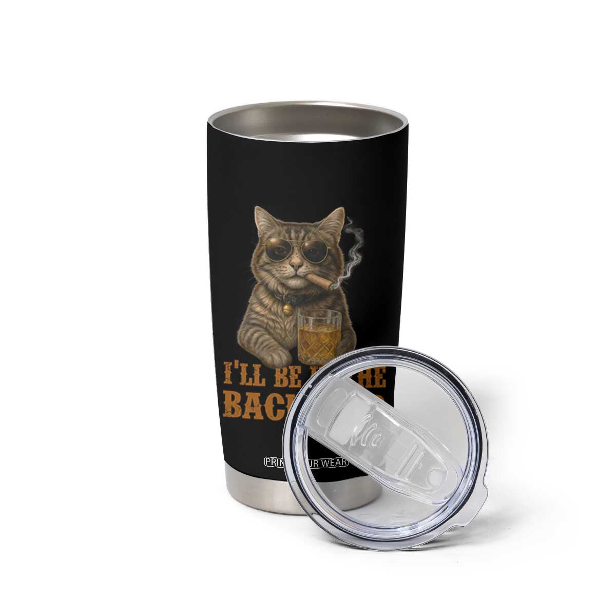 Funny Cat Bourbon Lover Tumbler Cup I Will Be In The Backyard Cigar Meme TS12 Print Your Wear