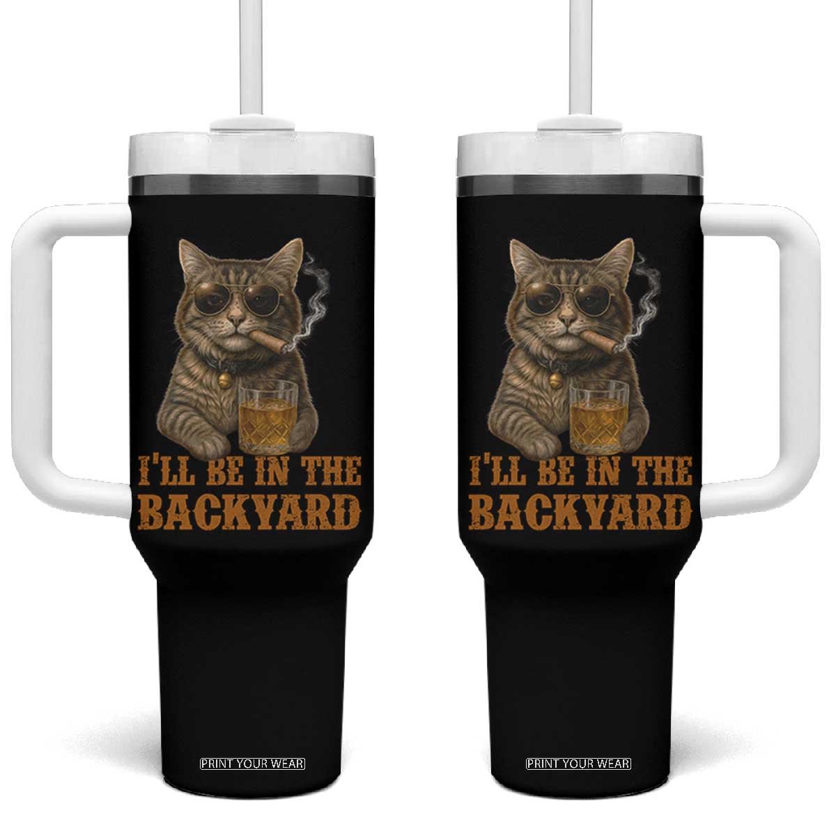 Funny Cat Bourbon Lover Tumbler With Handle I Will Be In The Backyard Cigar Meme TS12 One Size: 40 oz Black Print Your Wear