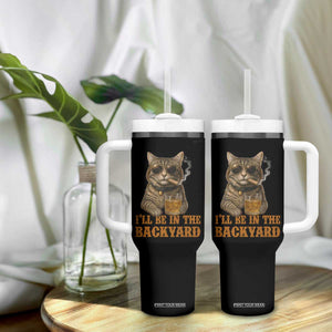 Funny Cat Bourbon Lover Tumbler With Handle I Will Be In The Backyard Cigar Meme TS12 Print Your Wear