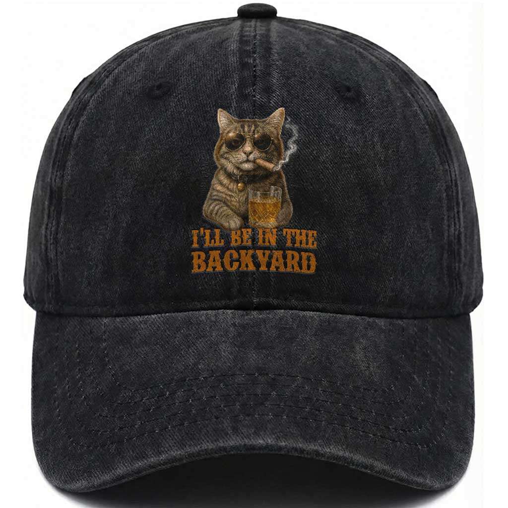 Funny Cat Bourbon Lover Washed Cotton Baseball Cap I Will Be In The Backyard Cigar Meme TS12 Print Your Wear