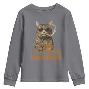 Funny Cat Bourbon Lover Youth Sweatshirt I Will Be In The Backyard Cigar Meme TS12 Charcoal Print Your Wear