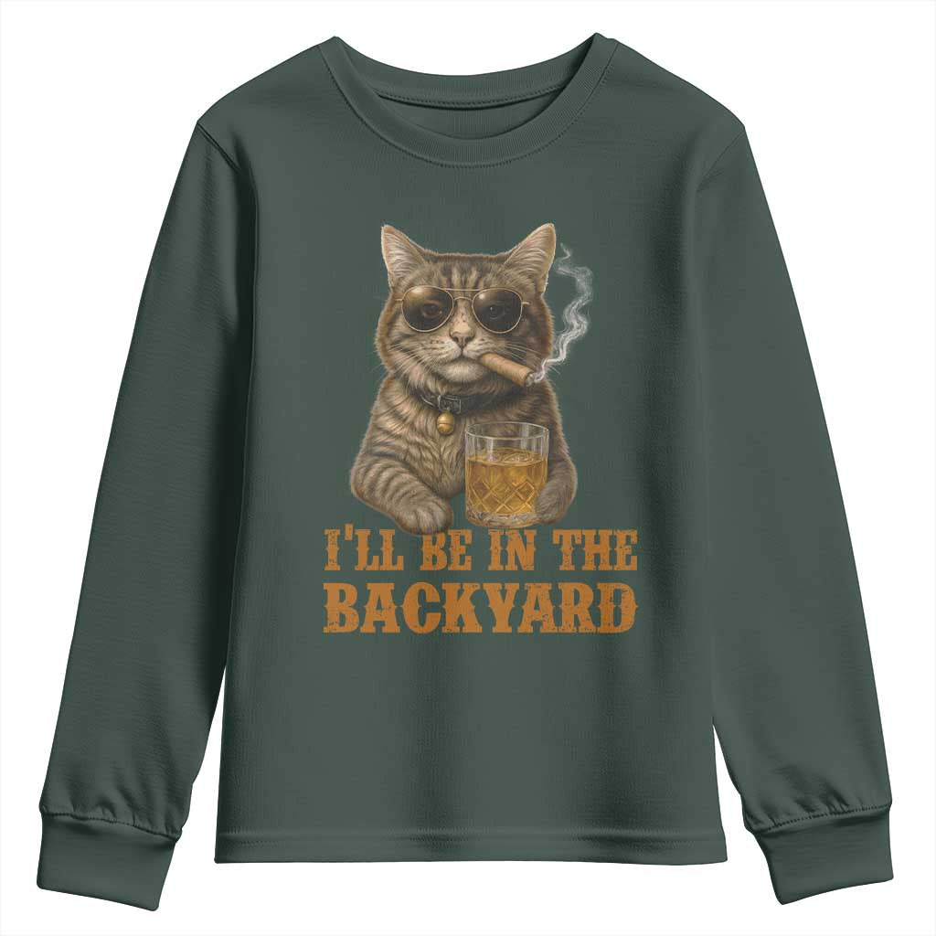 Funny Cat Bourbon Lover Youth Sweatshirt I Will Be In The Backyard Cigar Meme TS12 Dark Forest Green Print Your Wear