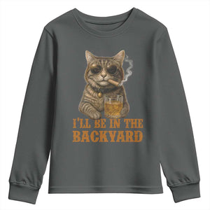 Funny Cat Bourbon Lover Youth Sweatshirt I Will Be In The Backyard Cigar Meme TS12 Dark Heather Print Your Wear