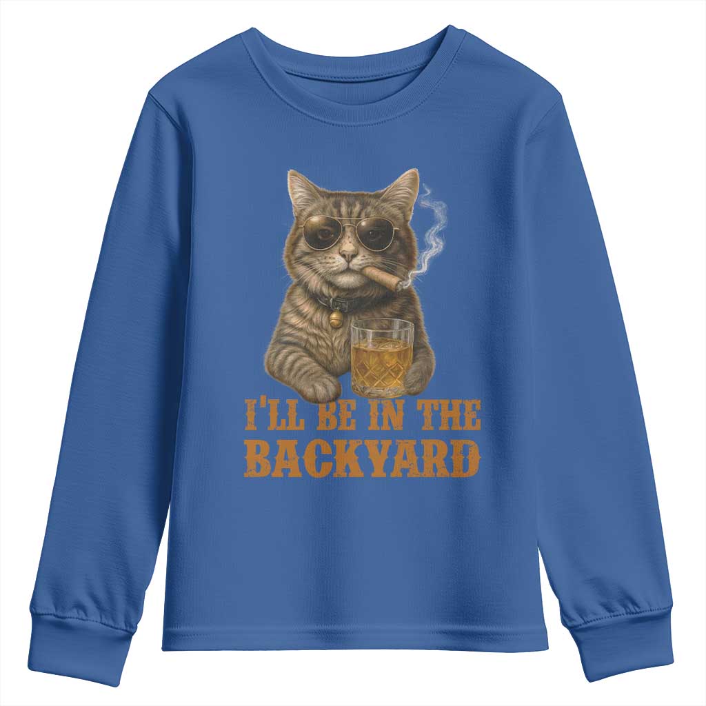 Funny Cat Bourbon Lover Youth Sweatshirt I Will Be In The Backyard Cigar Meme TS12 Royal Blue Print Your Wear