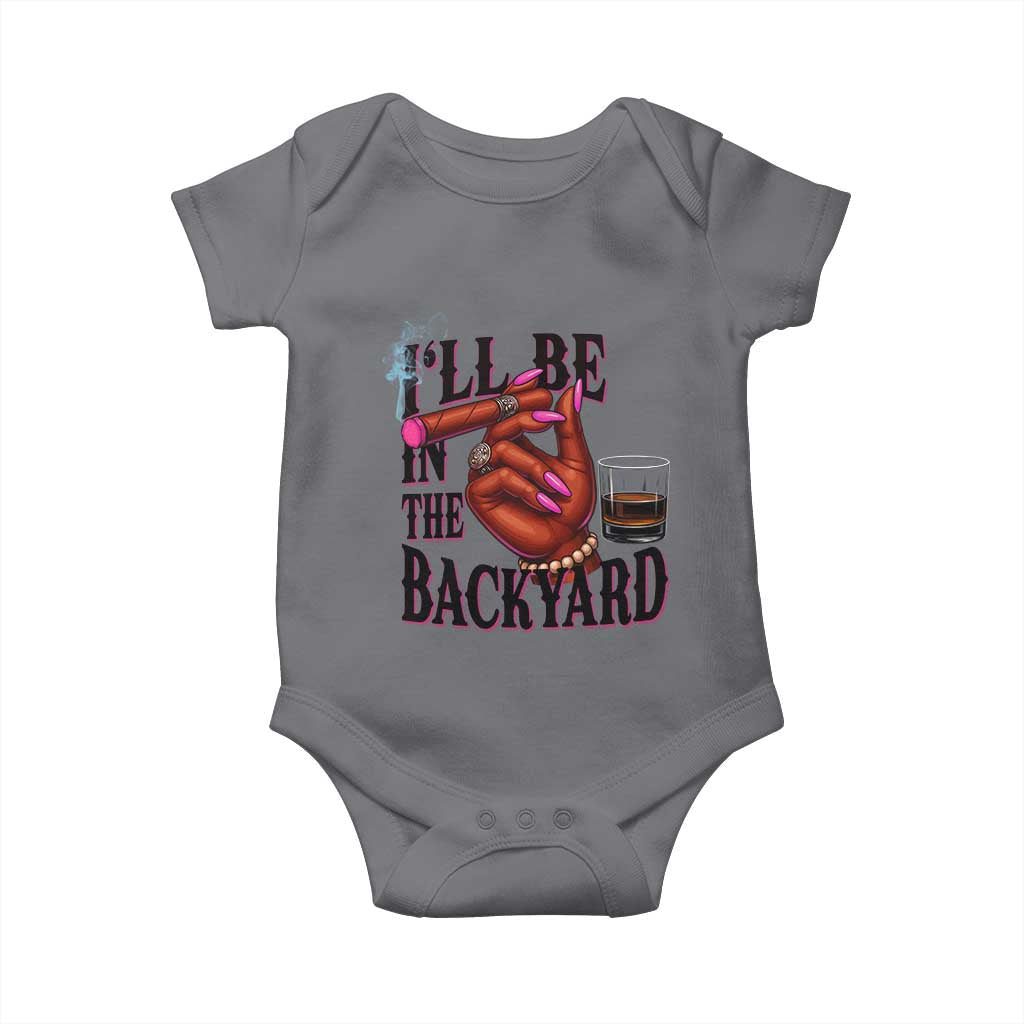 Bourbon And Cigar Lover Baby Onesie I Will Be In The Backyard TS12 Charcoal Print Your Wear