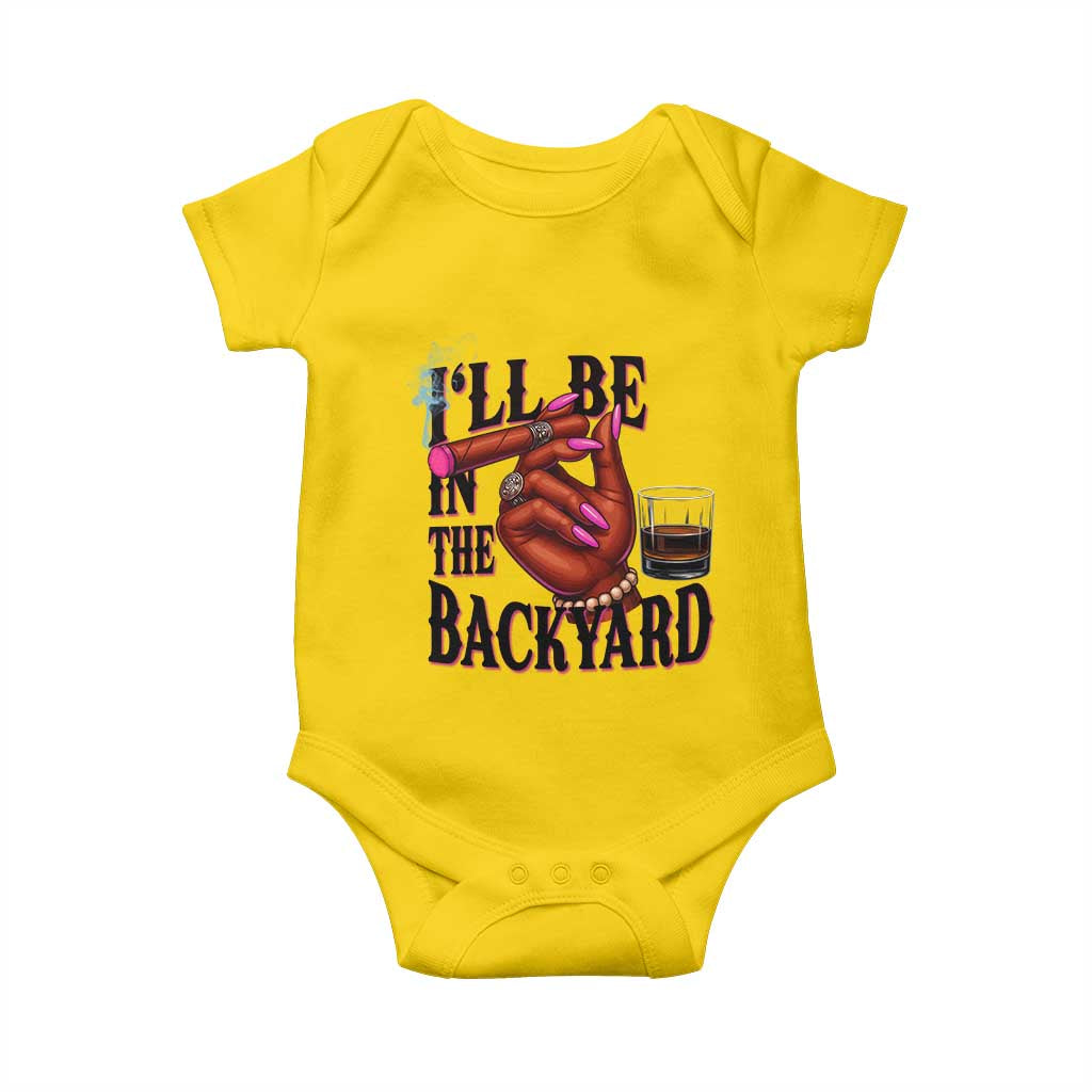 Bourbon And Cigar Lover Baby Onesie I Will Be In The Backyard TS12 Daisy Print Your Wear