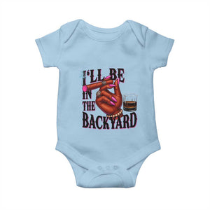 Bourbon And Cigar Lover Baby Onesie I Will Be In The Backyard TS12 Light Blue Print Your Wear