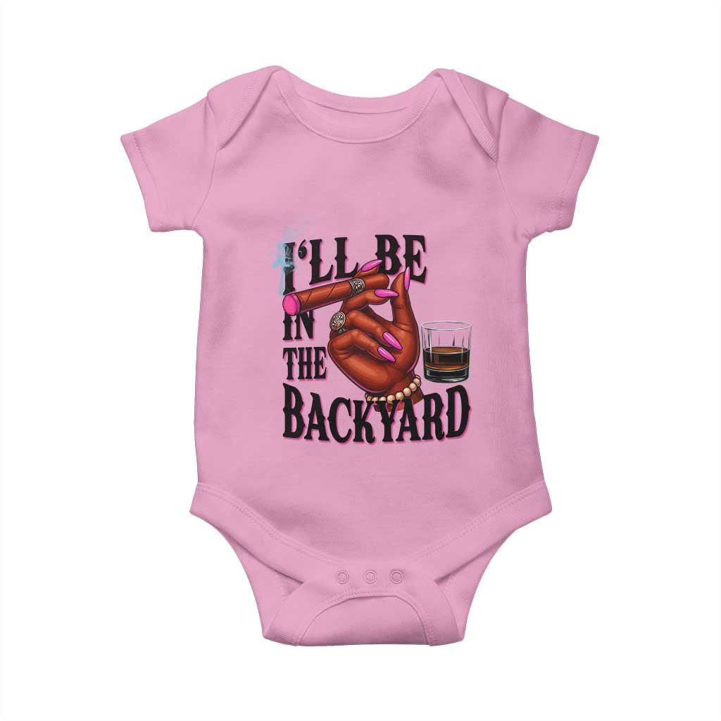 Bourbon And Cigar Lover Baby Onesie I Will Be In The Backyard TS12 Light Pink Print Your Wear