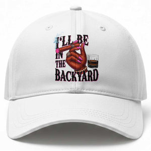 Bourbon And Cigar Lover Baseball Cap I Will Be In The Backyard TS12 Print Your Wear