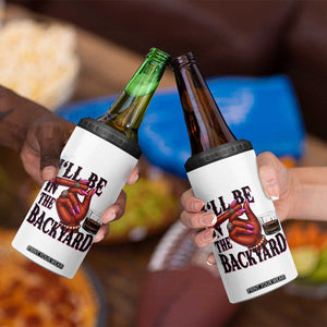 Bourbon And Cigar Lover 4 in 1 Can Cooler Tumbler I Will Be In The Backyard TS12 Print Your Wear