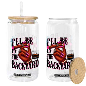 Bourbon And Cigar Lover Glass Can I Will Be In The Backyard TS12 Print Your Wear