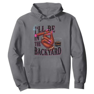 Bourbon And Cigar Lover Hoodie I Will Be In The Backyard TS12 Charcoal Print Your Wear