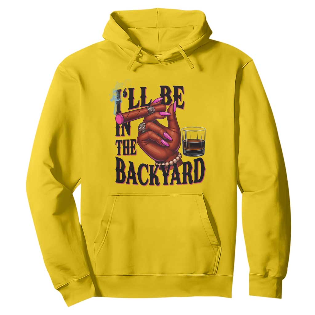 Bourbon And Cigar Lover Hoodie I Will Be In The Backyard TS12 Daisy Print Your Wear