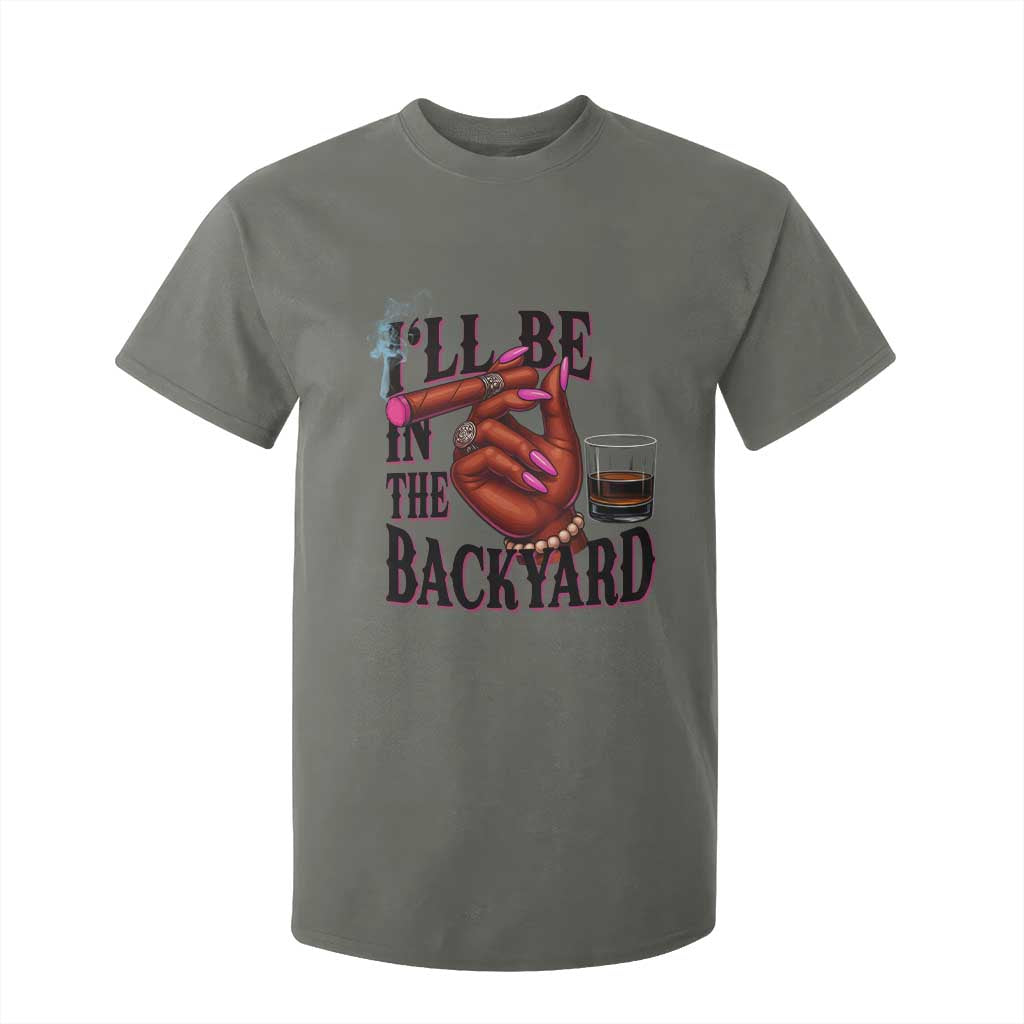 Bourbon And Cigar Lover T Shirt For Kid I Will Be In The Backyard TS12 Military Green Print Your Wear
